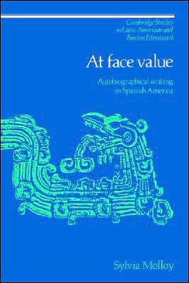 Cover for Sylvia Molloy · At Face Value: Autobiographical Writing in Spanish America - Cambridge Studies in Latin American and Iberian Literature (Paperback Book) (2005)