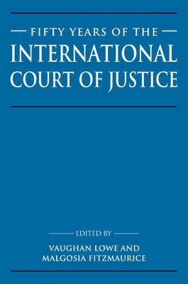 Cover for Vaughan Lowe · Fifty Years of the International Court of Justice: Essays in Honour of Sir Robert Jennings (Taschenbuch) (2007)