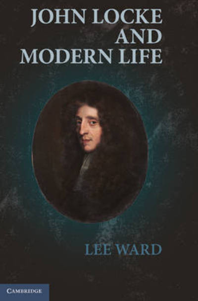 Cover for Ward, Lee (University of Regina, Saskatchewan, Canada) · John Locke and Modern Life (Hardcover Book) (2010)