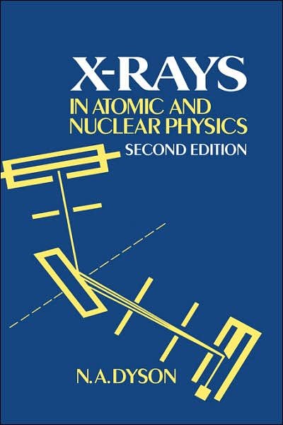 Cover for Dyson, N. A. (University of Birmingham) · X-rays in Atomic and Nuclear Physics (Hardcover Book) [2 Revised edition] (1990)