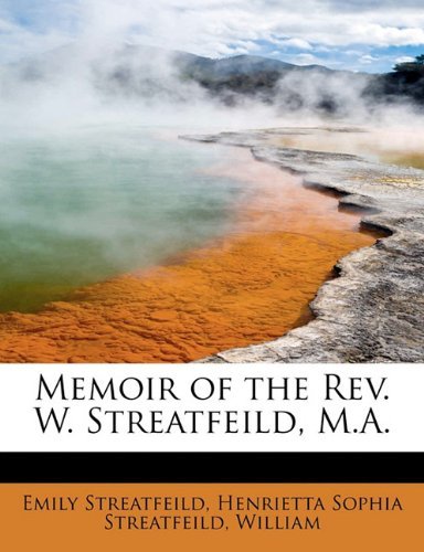 Memoir of the Rev. W. Streatfeild, M.a. - Henrietta Sophia Streatfeil Streatfeild - Bøger - BiblioLife - 9780554635804 - 1. august 2008