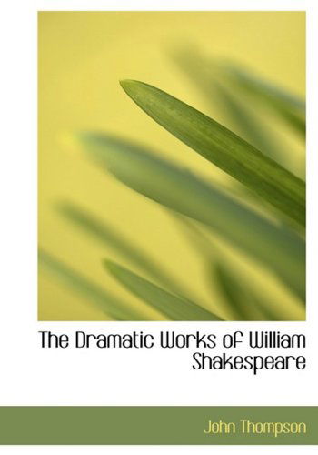 Cover for John Thompson · The Dramatic Works of William Shakespeare (Hardcover Book) [Large Print, Lrg edition] (2008)