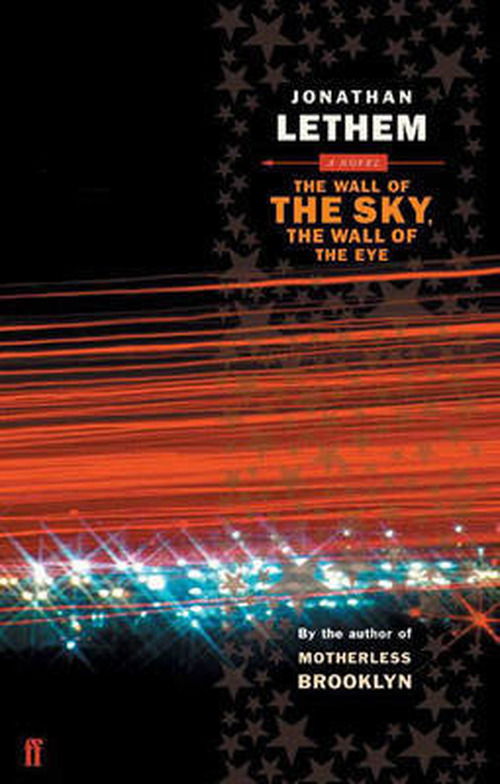 The Wall of the Sky, the Wall of the Eye - Jonathan Lethem - Kirjat - Faber & Faber - 9780571225804 - torstai 2. joulukuuta 2004