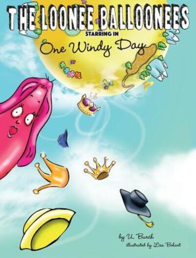 Cover for U Burch · The Loonee Balloonees starring in One Windy Day (Hardcover bog) (2019)