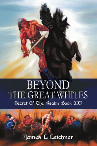 Cover for James Leichner · Beyond the Great Whites: Secret of the Realm Book III (Taschenbuch) (2004)