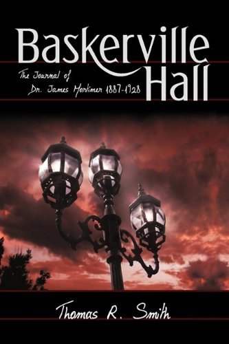 Baskerville Hall: the Journal of Dr. James Mortimer 1887-1928 - Thomas R. Smith - Livros - iUniverse.com - 9780595494804 - 13 de junho de 2009