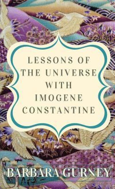 Lessons From the Universe with Imogene Constantine - Barbara Gurney - Livros - Serenity Press Pty.Ltd - 9780648459804 - 25 de janeiro de 2019