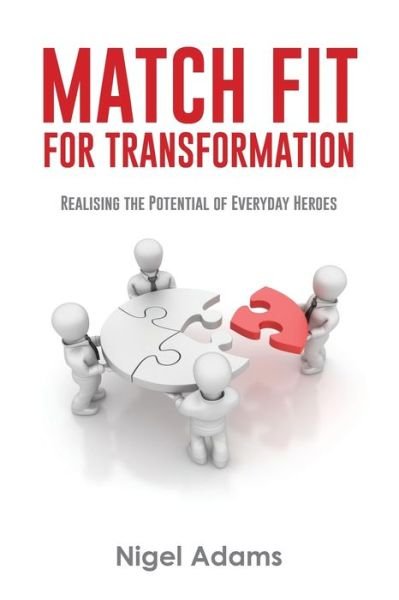 Cover for Nigel Adams · Match Fit for Transformation: Realising the Potential of Everyday Heroes (Paperback Book) (2019)