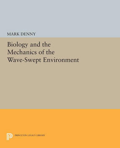 Cover for Mark Denny · Biology and the Mechanics of the Wave-Swept Environment - Princeton Legacy Library (Paperback Book) (2014)