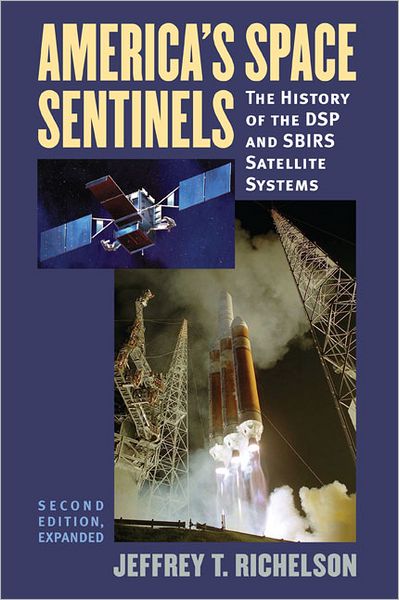 Cover for Jeffrey T. Richelson · America's Space Sentinels: The History of the DSP and SBIRS Satellite Systems - Modern War Studies (Paperback Book) [2 Revised edition] (2012)