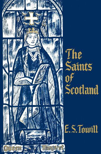 Cover for E. S. Towill · The Saints of Scotland (Paperback Book) (2012)