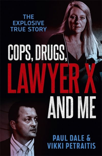 Cover for Paul Dale · Cops, Drugs, Lawyer X and Me (Paperback Book) (2020)