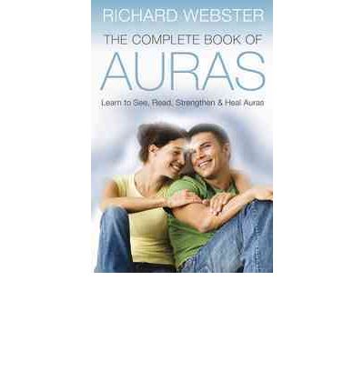 Cover for Richard Webster · The Complete Book of Auras: Learn to See, Read, Strengthen and Heal Auras (Paperback Book) (2010)