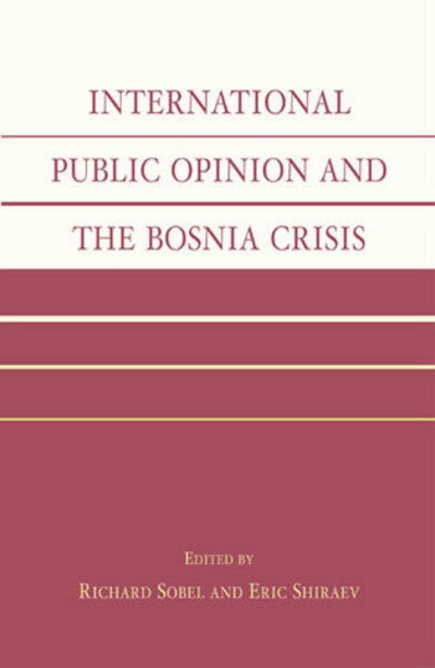 International Public Opinion and the Bosnia Crisis - Et Al - Bøger - Lexington Books - 9780739104804 - 5. august 2003