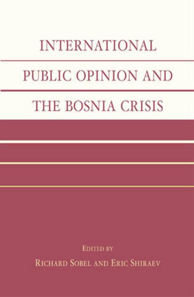 International Public Opinion and the Bosnia Crisis - Et Al - Books - Lexington Books - 9780739104804 - August 5, 2003