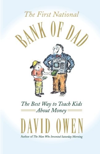 Cover for David Owen · The First National Bank of Dad: the Best Way to Teach Kids About Money (Gebundenes Buch) (2003)