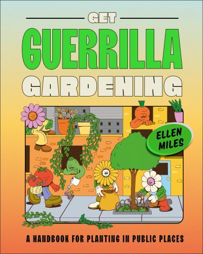 Cover for Ellen Miles · Get Guerrilla Gardening (Buch) (2023)