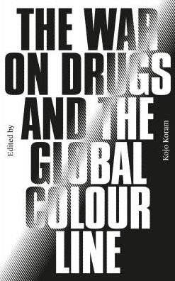 Cover for Kojo Koram · The War on Drugs and the Global Colour Line (Pocketbok) (2019)