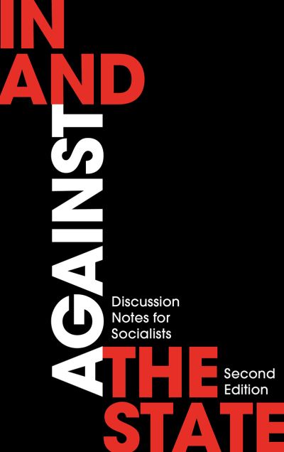 Cover for London Edinburgh Weekend Return Group · In and Against the State: Discussion Notes for Socialists (Hardcover Book) (2021)