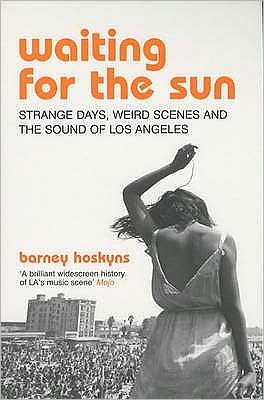 Cover for Barney Hoskyns · Waiting for the Sun: Strange Days, Weird Scenes and the Sound of Los Angeles (Paperback Bog) [Re-issue edition] (2003)