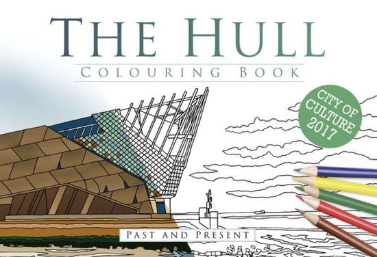 Cover for The History Press · The Hull Colouring Book: Past and Present (Paperback Book) (2017)