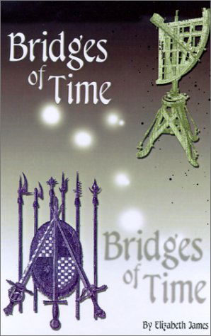 Bridges of Time - Elizabeth James - Livres - 1st Book Library - 9780759623804 - 1 août 2001