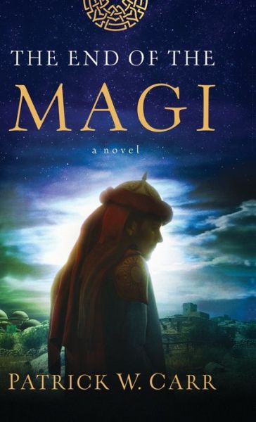 Cover for Patrick W. Carr · End of the Magi (Hardcover Book) (2019)