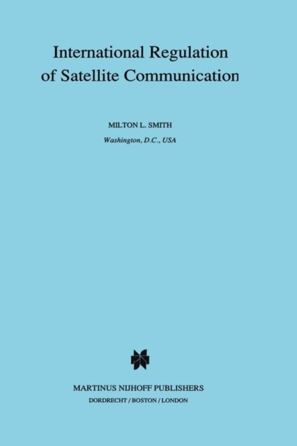 Cover for Milton Smith · International Regulation of Satellite Communication (Gebundenes Buch) (1990)