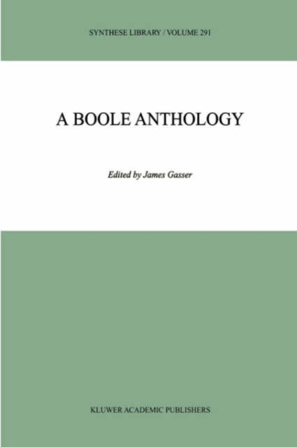 Cover for Italo Simonelli · A Boole Anthology: Recent and Classical Studies in the Logic of George Boole - Synthese Library (Hardcover Book) [2000 edition] (2000)