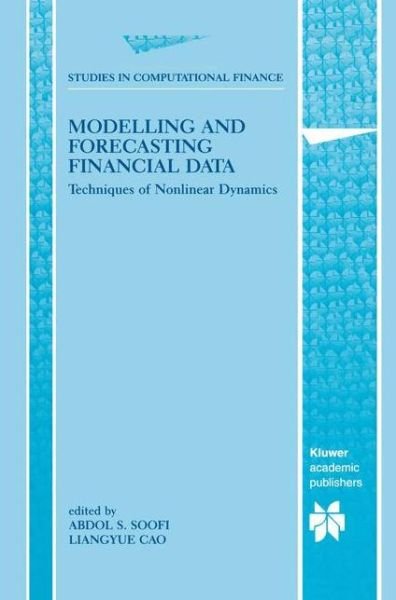 Abdol S Soofi · Modelling and Forecasting Financial Data: Techniques of Nonlinear Dynamics - Studies in Computational Finance (Hardcover Book) (2002)
