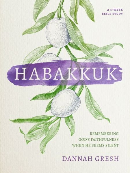 Cover for Dannah Gresh · Habakkuk Remembering God's Faithfulness When He Seems Silent (Bok) (2020)