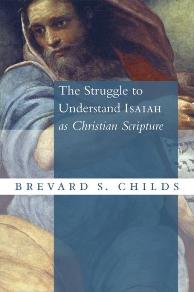 Cover for Brevard S. Childs · The Struggle to Understand Isaiah as Christian Scripture (Paperback Book) (2015)