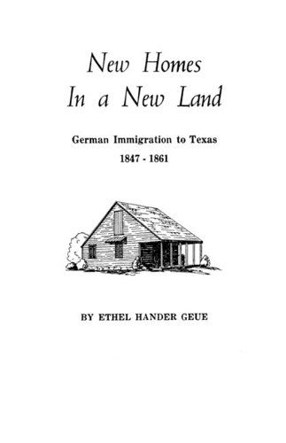 Cover for Ethel H. Geue · New Homes in a New Land German Immigration to Texas, 1847-1861 (Paperback Book) (2009)