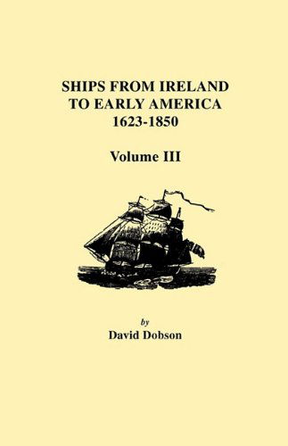 Cover for David Dobson · Ships from Ireland to Early America, 1623-1850. Volume III (Paperback Book) (2010)