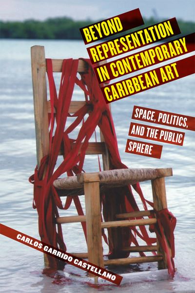 Cover for Carlos Garrido Castellano · Beyond Representation in Contemporary Caribbean Art: Space, Politics, and the Public Sphere (Paperback Book) (2019)