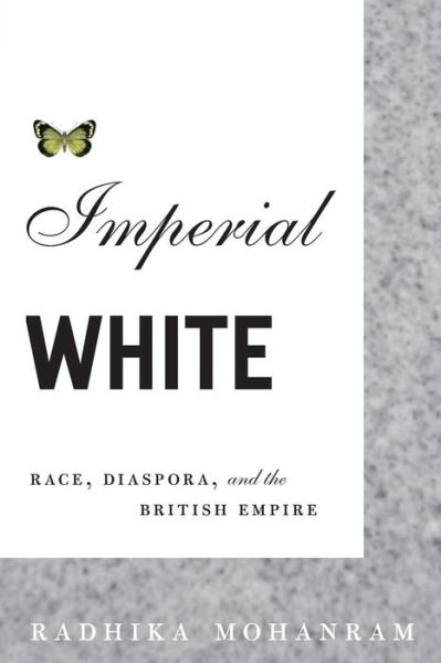 Cover for Radhika Mohanram · Imperial White: Race, Diaspora, and the British Empire (Paperback Book) (2007)