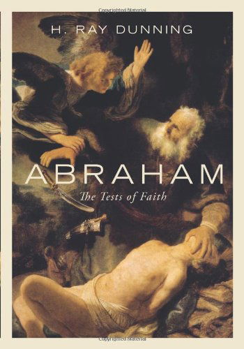 Cover for H. Ray Dunning · Abraham: the Tests of Faith (Paperback Book) (2012)