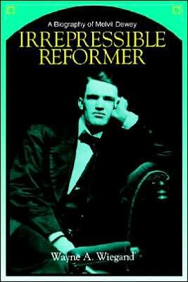 Cover for Wayne A. Wiegand · Irrepressible Reformer: Biography of Melvil Dewey (Hardcover Book) (1996)