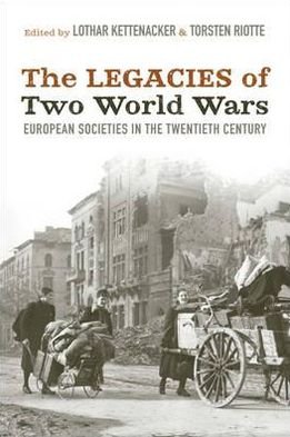 Cover for Lothar Kettenacker · The Legacies of Two World Wars: European Societies in the Twentieth Century (Gebundenes Buch) (2011)