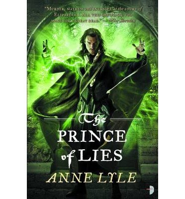 The Prince of Lies: The Night's Masque Book III - Night's Masque - Anne Lyle - Bücher - Watkins Media Limited - 9780857662804 - 24. Oktober 2013
