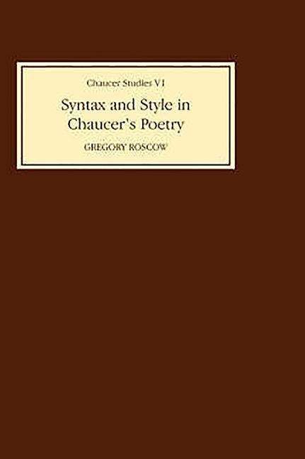 Syntax and Style in Chaucer's Poetry - Chaucer Studies - G H Roscow - Livres - Boydell & Brewer Ltd - 9780859910804 - 1970