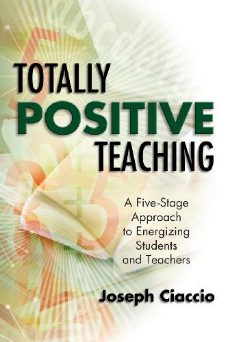 Totally Positive Teaching: a Five-stage Approach to Energizing Students and Teachers - Joseph Ciaccio - Books - ASCD - 9780871208804 - March 1, 2004