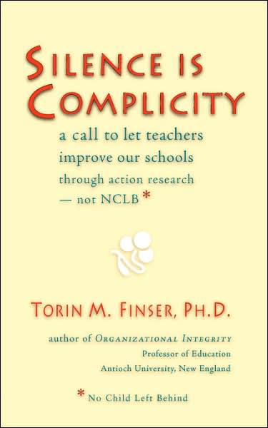 Cover for Torin M. Finser · Silence is Complicity: A Call to Let Teachers Improve Our Schools Through Action Research - Not CLBB (No Child Left Behind) (Paperback Book) (2007)