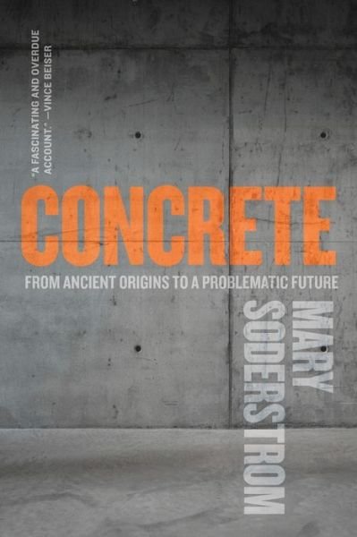 Mary Soderstrom · Concrete: From Ancient Origins to a Problematic Future (Paperback Book) (2020)