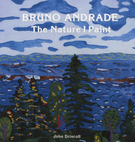 Cover for John Driscoll · Bruno Andrade: the Nature I Paint (Hardcover Book) (2010)