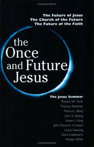 Cover for Robert W. Funk · The Once and Future Jesus: The Future of Jesus, the Church of the Future, the Future of the Faith (Pocketbok) (2000)