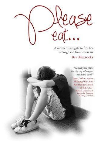 Cover for Bev Mattocks · Please Eat...: a Mother's Struggle to Free Her  Teenage Son from Anorexia (Paperback Bog) (2013)