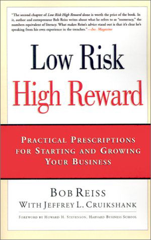 Cover for Bob Reiss · Low Risk, High Reward: Practical Prescriptions for Starting and Growing Your Business (Paperback Book) (2000)