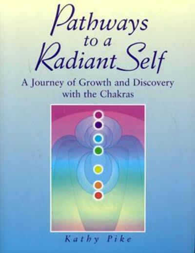 Cover for Kathy Pike · Pathways to a Radiant Self (Paperback Book) (2010)