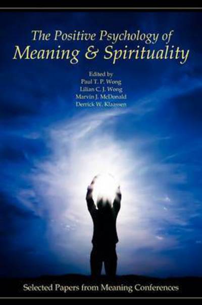 Cover for Paul T P Wong · The Positive Psychology of Meaning and Spirituality: Selected Papers from Meaning Conferences (Paperback Book) (2012)